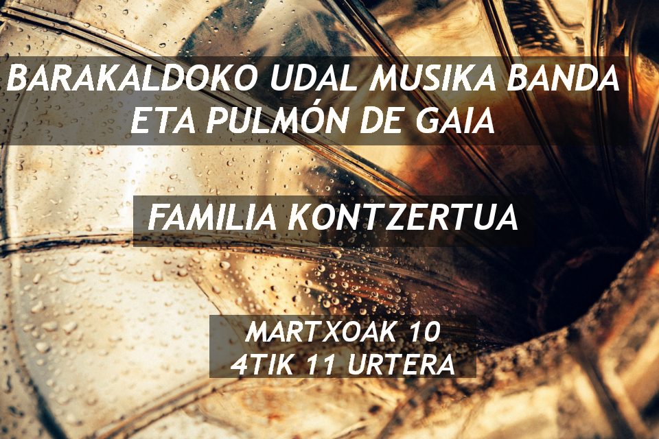 Familia Kontzertua- Barakaldoko Udal Musika Banda eta Pulm?n de Gaia