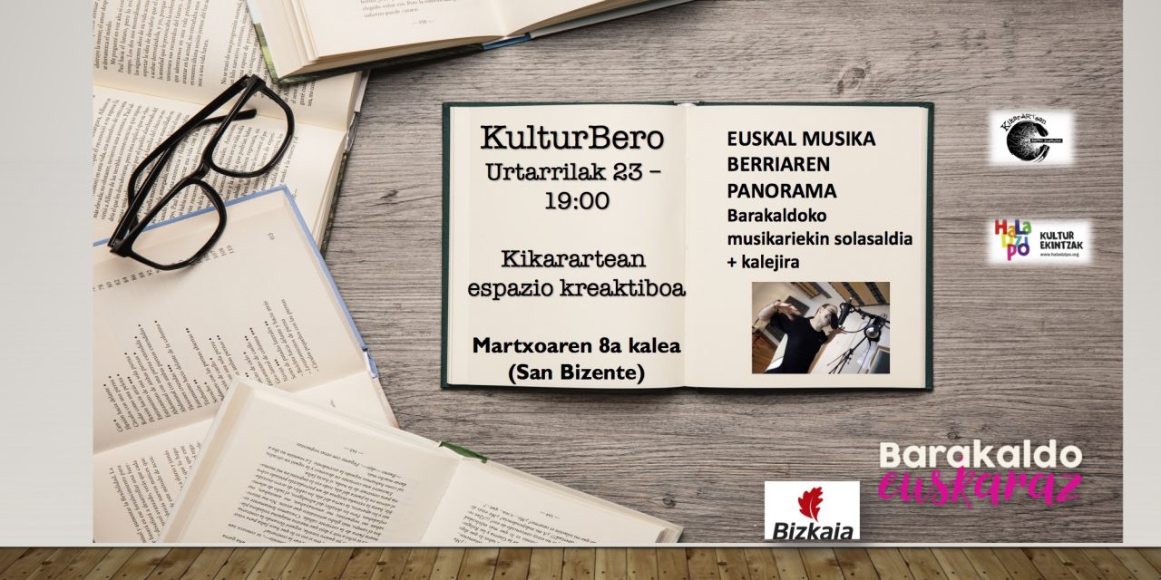 KulturBero. Solasaldia + kalejira: Euskal Musika Berriaren Panorama