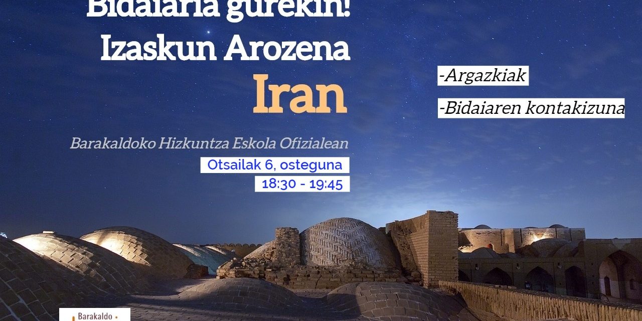 Bidaiaria gurekin! – Izaskun Arozena – Iran